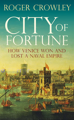 City-of-fortune-how-venice-won-and-lost-a-naval-empire