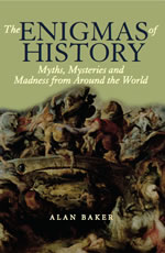 The-enigmas-of-history-myths-mysteries-and-madness-from-around-the-world