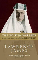 The-golden-warrior-the-life-and-legend-of-lawrence-of-arabia